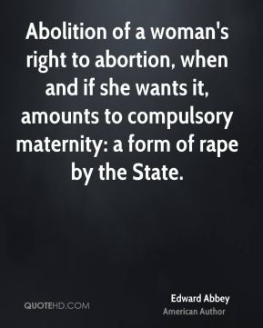 Edward Abbey - Abolition of a woman's right to abortion, when and if ...