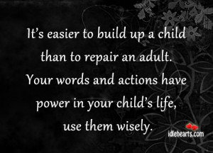 It’s Easier to Build Up a Child Than to Repair An Adult…