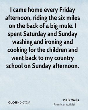 came home every Friday afternoon, riding the six miles on the back ...