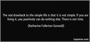 The real drawback to the simple life is that it is not simple. If you ...