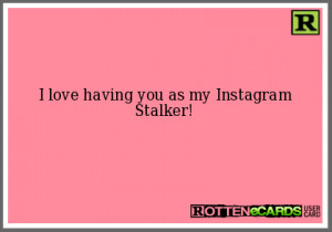 love having you as my InstagramStalker!