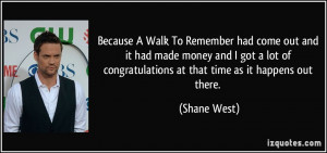 ... of congratulations at that time as it happens out there. - Shane West
