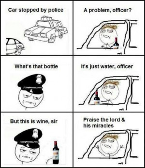 Police, funny, wine into water