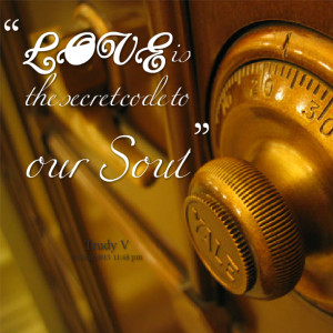 Quotes Picture: love is the secret code to our soul