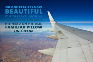 No one realizez how beautiful it is to travel until he comes home and ...