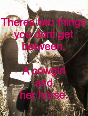... Horses Quotes, A Girl And Her Horse Quotes, Horses Stuff, Cowgirls