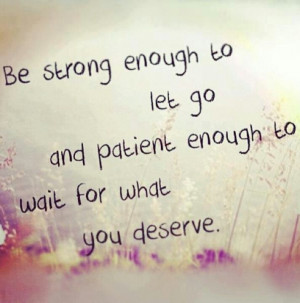Wait for what you deserve