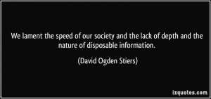 We lament the speed of our society and the lack of depth and the ...