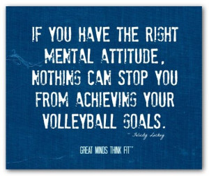 Source: http://www.greatmindsthinkfit.com/volleyball-quotes.html Like
