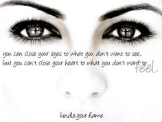 can close your eyes to what you don't want to see, but you can't close ...