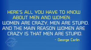 women are crazy is that men are stupid george carlin