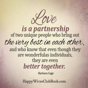 Love is a partnership..... that's why I married Paul. I truly believe ...