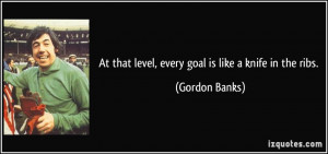 More Gordon Banks Quotes