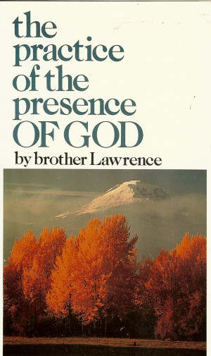 The practice of the presence OF GOD by Brother Lawrence