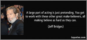 More Jeff Bridges Quotes