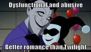 What do you think of the Joker and Harley Quinn? Or Twilight?