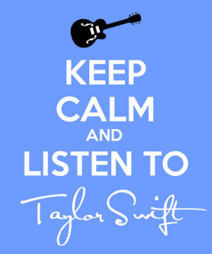 500px-Keep_calm_and_listen_to_taylor_swift_by_elyssefray111-d50opym ...