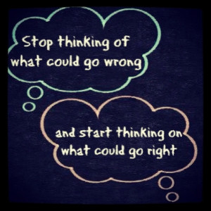 Be positive and optimistic