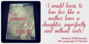 raising a daughter, quotes from The Language of Flowers, the joy of ...