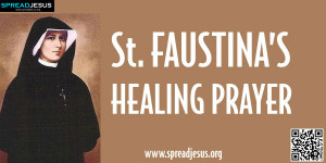 St. FAUSTINA’S HEALING PRAYER “Jesus, may Your healthy blood ...