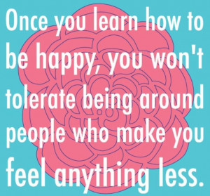 Once You Learn How To Be Happy
