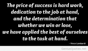 the-price-of-success-is-hard-work-dedication-to-the-job-at-hand-and ...