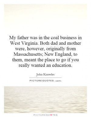 My father was in the coal business in West Virginia. Both dad and ...