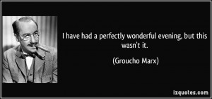 have had a perfectly wonderful evening, but this wasn't it ...