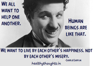 humanity-quotes-charlie-chaplin-we-want-to-live-by-each-others ...