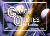 Coach Quotes for Baseball: A Compilation of Quotes and Quotations for ...