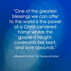 LDS Quote | Richard G. Scott #family #home #missionary http ...