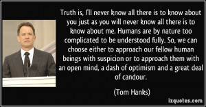 never know all there is to know about you just as you will never know ...