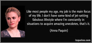 Like most people my age, my job is the main focus of my life. I don't ...