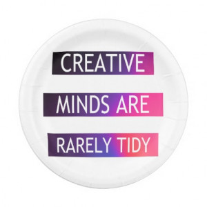 Creative Minds Are Rarely Tidy - Quote 7 Inch Paper Plate