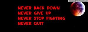 never back down never give up never stop fighting never quit pictures