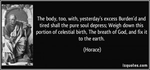 too, with, yesterday's excess Burden'd and tired shall the pure soul ...