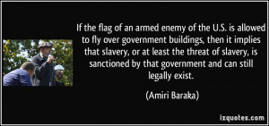 allowed to fly over government buildings, then it implies that slavery ...