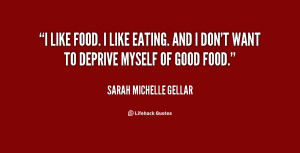 quote-Sarah-Michelle-Gellar-i-like-food-i-like-eating-and-16454.png