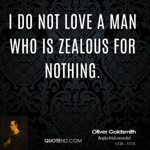 do not love a man who is zealous for nothing.