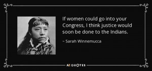 If women could go into your Congress, I think justice would soon be ...