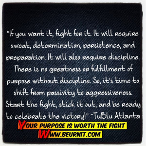 Your purpose is with the fight. Quotes