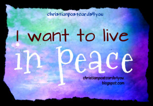 Want to Live in Peace. Free image, free christian card with bible ...