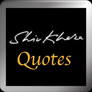 Shiv Khera - Quotes