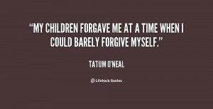 My children forgave me at a time when I could barely forgive myself ...