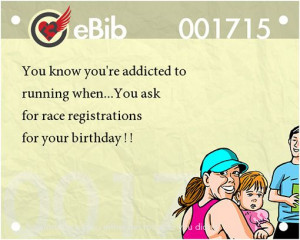 ... you're a runner when you ask for race registrations for your birthday