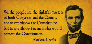 we the people are the rightful masters of both congress and the courts ...