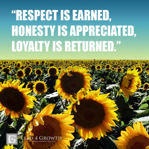 ... , honesty is appreciated, loyalty is returned.