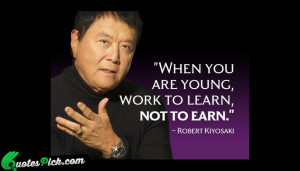 When You Are Young Quote by Robert Kiyosaki @ Quotespick.com