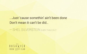 Shel Silverstein wrote super funny poems and said a lot of great words ...