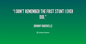 don't remember the first stunt I ever did.